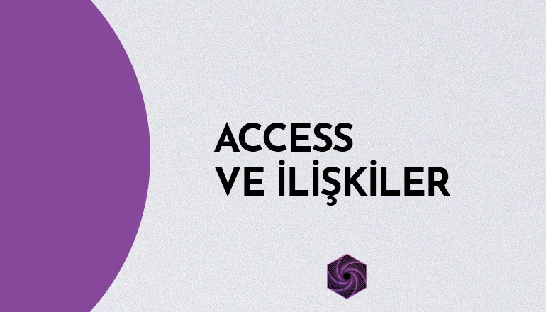 Access ve İlişkiler