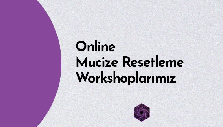 Online Mucize Resetleme Workshoplarımız